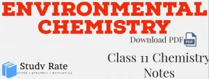 Read more about the article Environmental Chemistry Notes Class 11 Chemistry Notes- Download PDF for JEE/NEET